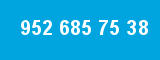 952 685 75 38